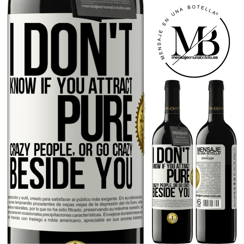 24,95 € Free Shipping | Red Wine RED Edition Crianza 6 Months I don't know if you attract pure crazy people, or go crazy beside you White Label. Customizable label Aging in oak barrels 6 Months Harvest 2019 Tempranillo