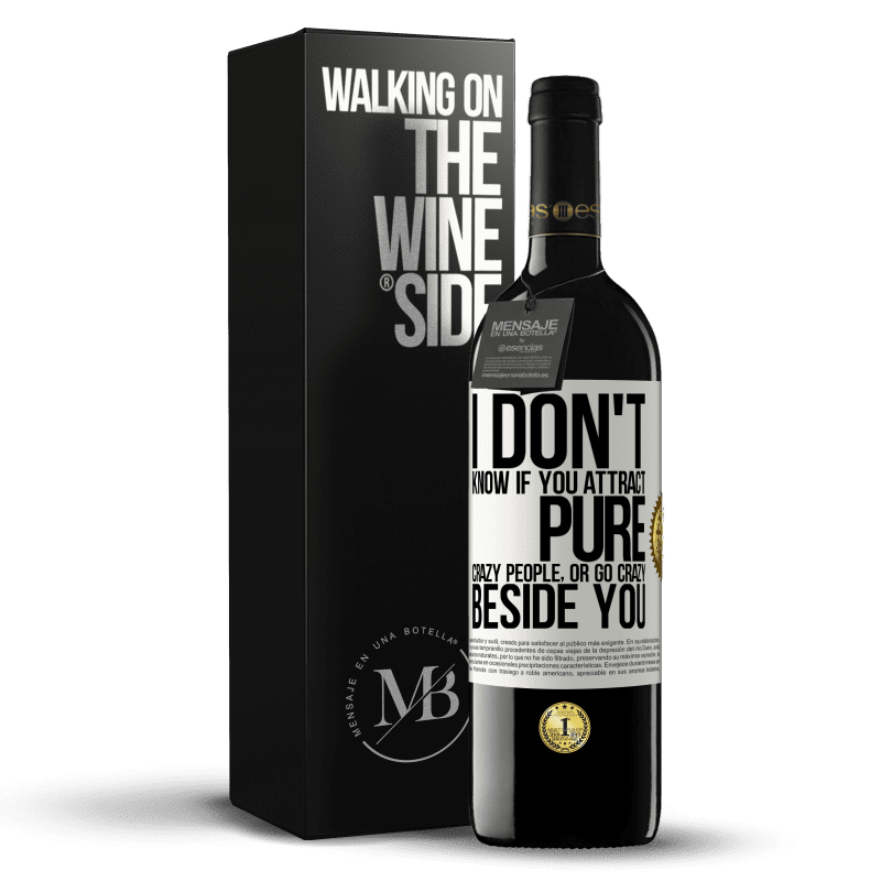39,95 € Free Shipping | Red Wine RED Edition MBE Reserve I don't know if you attract pure crazy people, or go crazy beside you White Label. Customizable label Reserve 12 Months Harvest 2014 Tempranillo