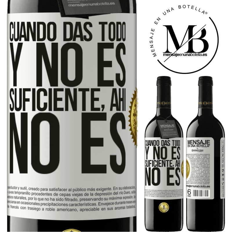 39,95 € Envío gratis | Vino Tinto Edición RED MBE Reserva Cuando das todo y no es suficiente, ahí no es Etiqueta Blanca. Etiqueta personalizable Reserva 12 Meses Cosecha 2014 Tempranillo