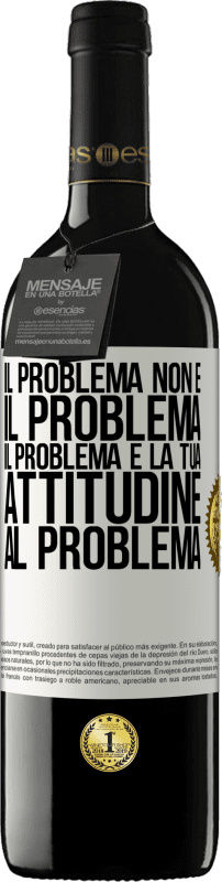 «Il problema non è il problema. Il problema è la tua attitudine al problema» Edizione RED MBE Riserva