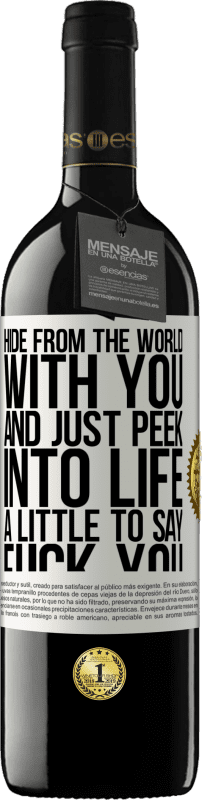 39,95 € | Red Wine RED Edition MBE Reserve Hide from the world with you and just peek into life a little to say fuck you White Label. Customizable label Reserve 12 Months Harvest 2014 Tempranillo