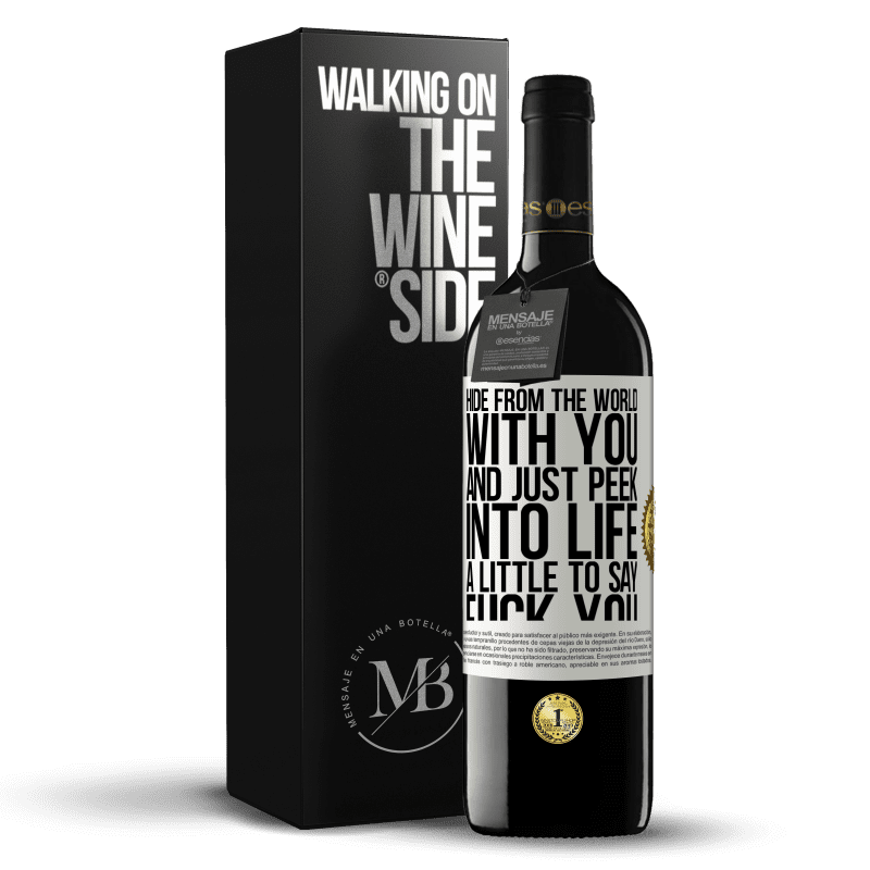 39,95 € Free Shipping | Red Wine RED Edition MBE Reserve Hide from the world with you and just peek into life a little to say fuck you White Label. Customizable label Reserve 12 Months Harvest 2014 Tempranillo