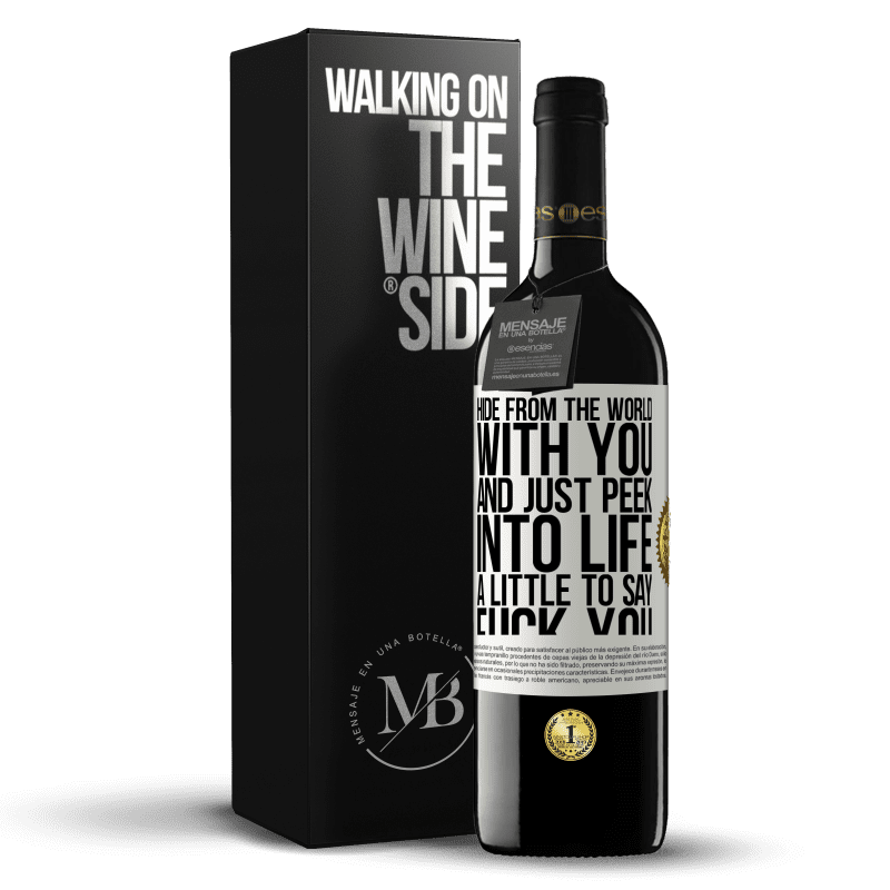 39,95 € Free Shipping | Red Wine RED Edition MBE Reserve Hide from the world with you and just peek into life a little to say fuck you White Label. Customizable label Reserve 12 Months Harvest 2015 Tempranillo