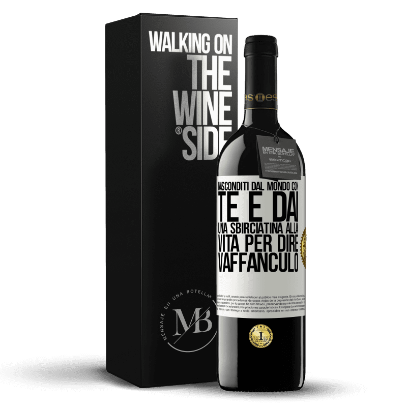 39,95 € Spedizione Gratuita | Vino rosso Edizione RED MBE Riserva Nasconditi dal mondo con te e dai una sbirciatina alla vita per dire vaffanculo Etichetta Bianca. Etichetta personalizzabile Riserva 12 Mesi Raccogliere 2016 Tempranillo
