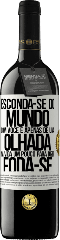 39,95 € | Vinho tinto Edição RED MBE Reserva Esconda-se do mundo com você e apenas dê uma olhada na vida um pouco para dizer foda-se Etiqueta Branca. Etiqueta personalizável Reserva 12 Meses Colheita 2015 Tempranillo