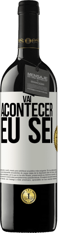 39,95 € | Vinho tinto Edição RED MBE Reserva Você vai acontecer ... eu sei Etiqueta Branca. Etiqueta personalizável Reserva 12 Meses Colheita 2014 Tempranillo