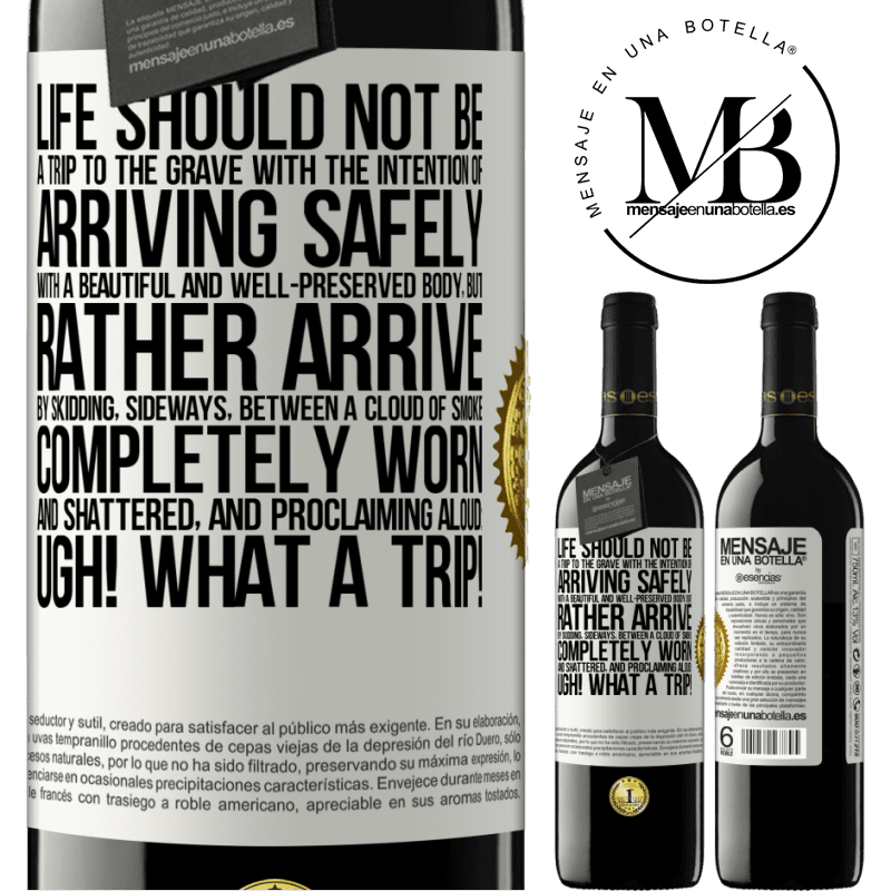 24,95 € Free Shipping | Red Wine RED Edition Crianza 6 Months Life should not be a trip to the grave with the intention of arriving safely with a beautiful and well-preserved body, but White Label. Customizable label Aging in oak barrels 6 Months Harvest 2019 Tempranillo
