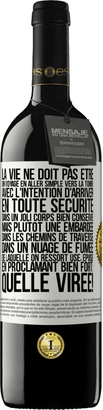 Envoi gratuit | Vin rouge Édition RED MBE Réserve La vie ne doit pas être un voyage en aller simple vers la tombe, avec l'intention d'arriver en toute sécurité dans un joli corps Étiquette Blanche. Étiquette personnalisable Réserve 12 Mois Récolte 2014 Tempranillo