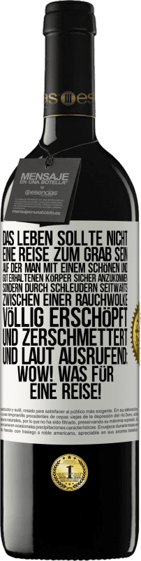 «Das Leben sollte nicht eine Reise zum Grab sein, auf der man mit einem schönen und gut erhaltenen Körper sicher anzukommen, sond» RED Ausgabe MBE Reserve