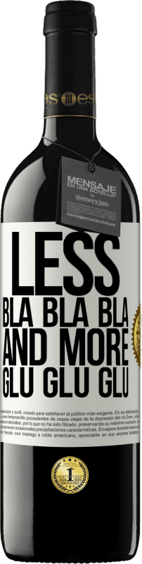 39,95 € | Red Wine RED Edition MBE Reserve Less Bla Bla Bla and more Glu Glu Glu White Label. Customizable label Reserve 12 Months Harvest 2014 Tempranillo