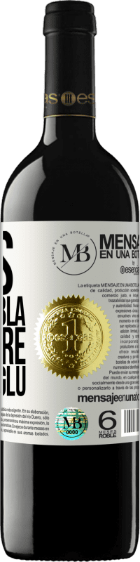 «Less Bla Bla Bla and more Glu Glu Glu» RED Edition MBE Reserve
