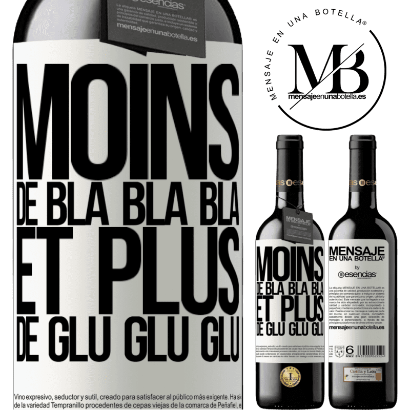 «Moins de Bla Bla Bla et plus de Glu Glu Glu» Édition RED MBE Réserve