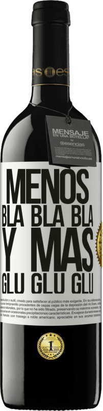 Envío gratis | Vino Tinto Edición RED MBE Reserva Menos Bla Bla Bla y más Glu Glu Glu Etiqueta Blanca. Etiqueta personalizable Reserva 12 Meses Cosecha 2014 Tempranillo