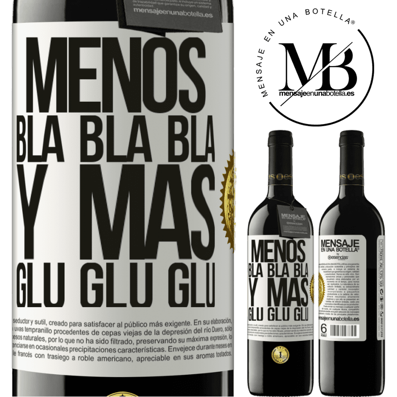 39,95 € Envío gratis | Vino Tinto Edición RED MBE Reserva Menos Bla Bla Bla y más Glu Glu Glu Etiqueta Blanca. Etiqueta personalizable Reserva 12 Meses Cosecha 2015 Tempranillo