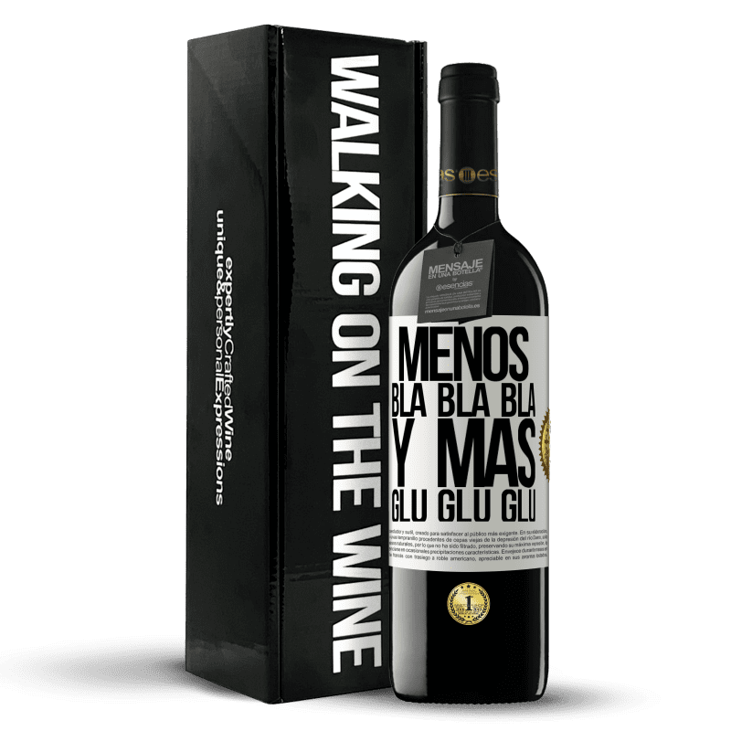 39,95 € Envío gratis | Vino Tinto Edición RED MBE Reserva Menos Bla Bla Bla y más Glu Glu Glu Etiqueta Blanca. Etiqueta personalizable Reserva 12 Meses Cosecha 2015 Tempranillo