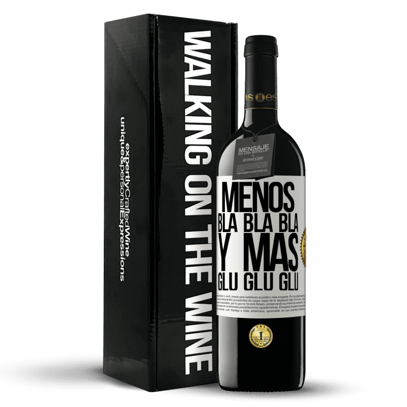 39,95 € Envío gratis | Vino Tinto Edición RED MBE Reserva Menos Bla Bla Bla y más Glu Glu Glu Etiqueta Blanca. Etiqueta personalizable Reserva 12 Meses Cosecha 2016 Tempranillo