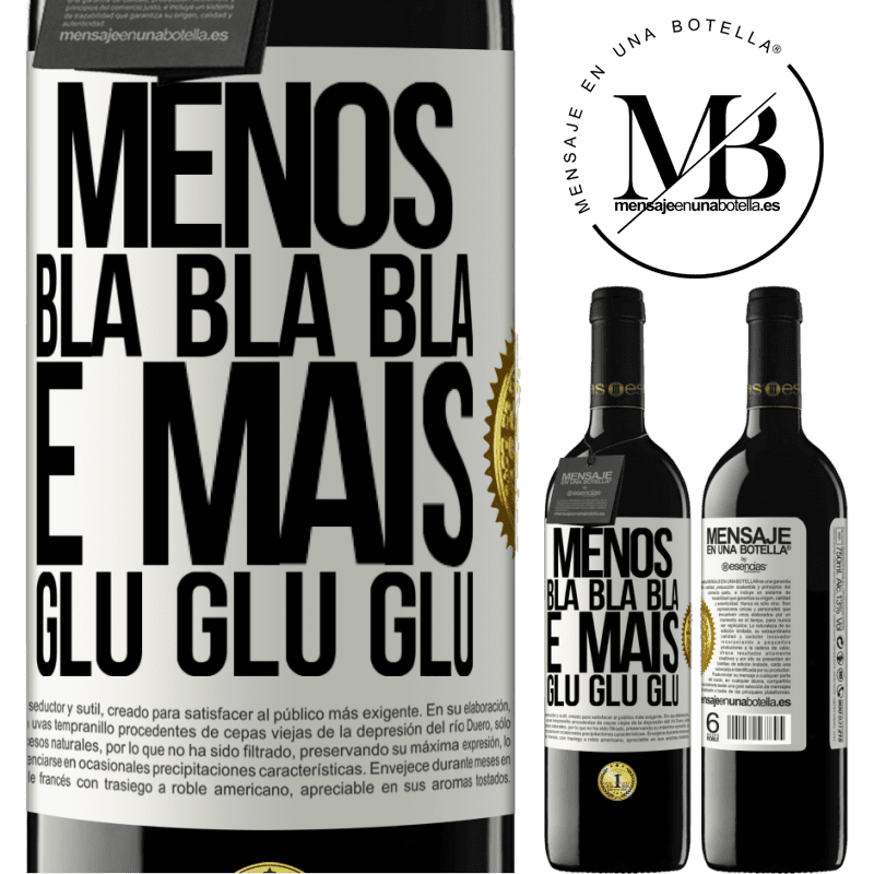 39,95 € Envio grátis | Vinho tinto Edição RED MBE Reserva Menos Bla Bla Bla e mais Glu Glu Glu Etiqueta Branca. Etiqueta personalizável Reserva 12 Meses Colheita 2015 Tempranillo