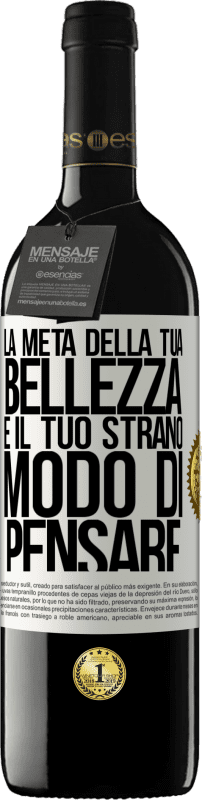 39,95 € Spedizione Gratuita | Vino rosso Edizione RED MBE Riserva La metà della tua bellezza è il tuo strano modo di pensare Etichetta Bianca. Etichetta personalizzabile Riserva 12 Mesi Raccogliere 2015 Tempranillo