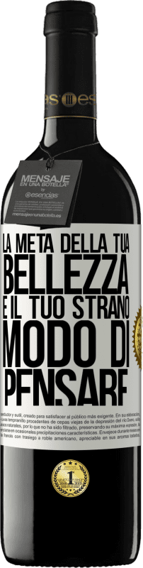 39,95 € Spedizione Gratuita | Vino rosso Edizione RED MBE Riserva La metà della tua bellezza è il tuo strano modo di pensare Etichetta Bianca. Etichetta personalizzabile Riserva 12 Mesi Raccogliere 2016 Tempranillo