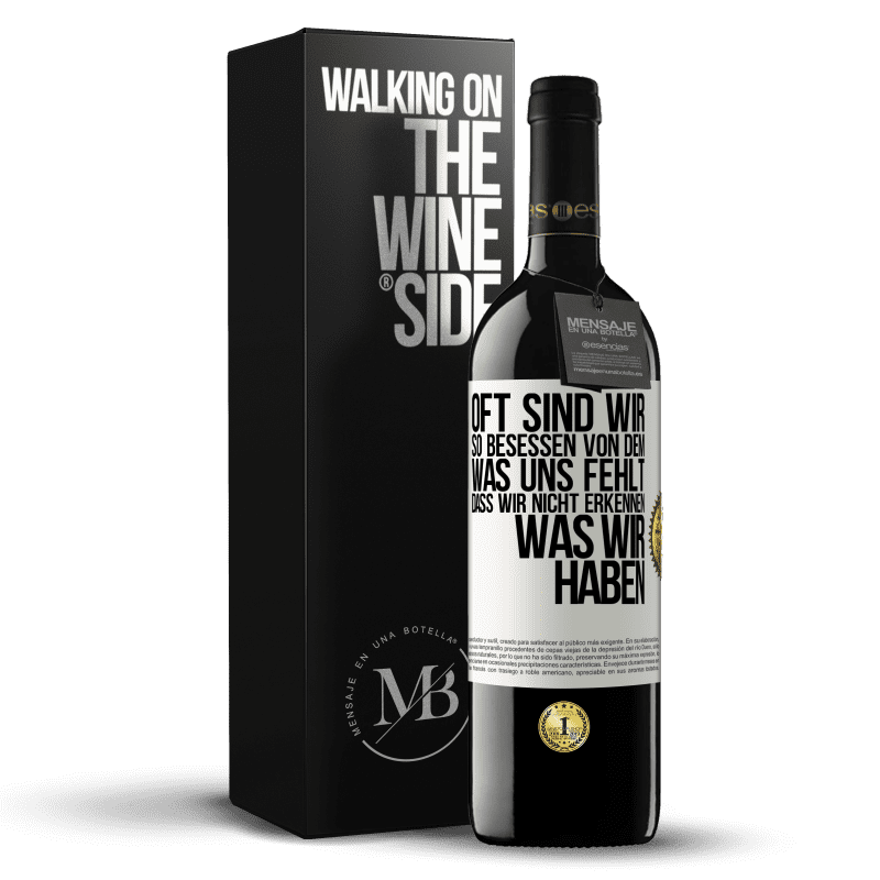 39,95 € Kostenloser Versand | Rotwein RED Ausgabe MBE Reserve Oft sind wir so besessen von dem, was uns fehlt, dass wir nicht erkennen, was wir haben Weißes Etikett. Anpassbares Etikett Reserve 12 Monate Ernte 2016 Tempranillo