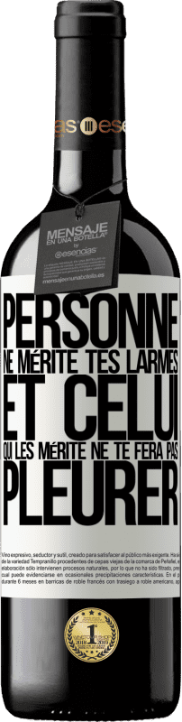 39,95 € | Vin rouge Édition RED MBE Réserve Personne ne mérite tes larmes, et celui qui les mérite ne te fera pas pleurer Étiquette Blanche. Étiquette personnalisable Réserve 12 Mois Récolte 2015 Tempranillo