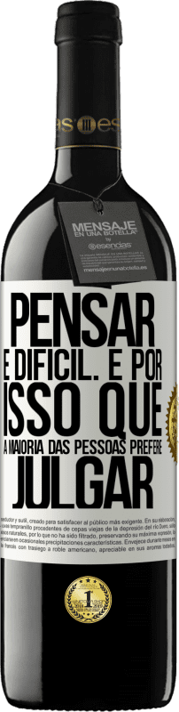 «Pensar é difícil. É por isso que a maioria das pessoas prefere julgar» Edição RED MBE Reserva