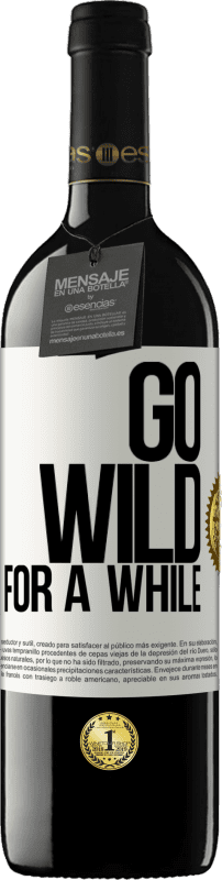 39,95 € | Красное вино Издание RED MBE Бронировать Go wild for a while Белая этикетка. Настраиваемая этикетка Бронировать 12 Месяцы Урожай 2016 Tempranillo