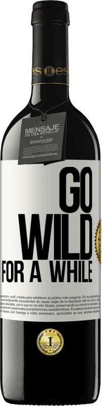 39,95 € 免费送货 | 红酒 RED版 MBE 预订 Go wild for a while 白标. 可自定义的标签 预订 12 个月 收成 2014 Tempranillo