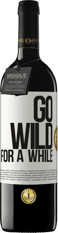 «Go wild for a while» Edición RED MBE Reserva