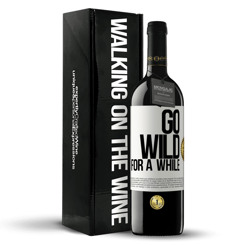 39,95 € Envío gratis | Vino Tinto Edición RED MBE Reserva Go wild for a while Etiqueta Blanca. Etiqueta personalizable Reserva 12 Meses Cosecha 2016 Tempranillo
