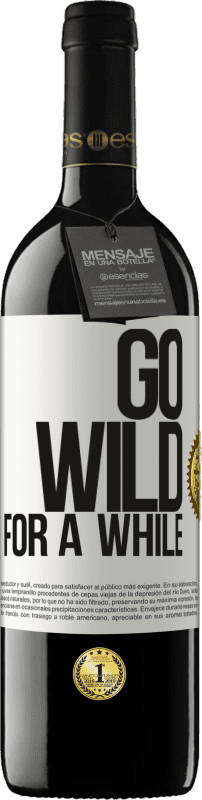 39,95 € | Rotwein RED Ausgabe MBE Reserve Go wild for a while Weißes Etikett. Anpassbares Etikett Reserve 12 Monate Ernte 2014 Tempranillo