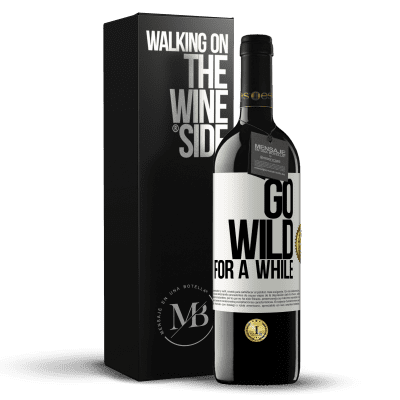 «Go wild for a while» Edizione RED MBE Riserva