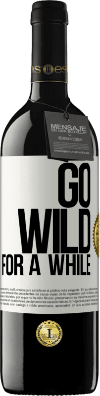 39,95 € | Vinho tinto Edição RED MBE Reserva Go wild for a while Etiqueta Branca. Etiqueta personalizável Reserva 12 Meses Colheita 2016 Tempranillo