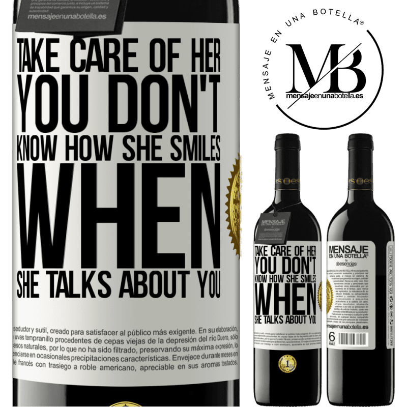 39,95 € Free Shipping | Red Wine RED Edition MBE Reserve Take care of her. You don't know how he smiles when he talks about you White Label. Customizable label Reserve 12 Months Harvest 2015 Tempranillo