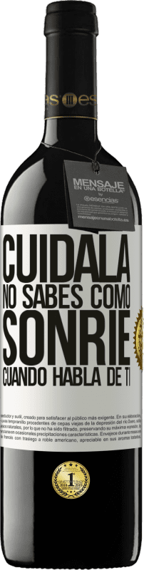 39,95 € | Vino Tinto Edición RED MBE Reserva Cuidala. No sabes cómo sonríe cuando habla de ti Etiqueta Blanca. Etiqueta personalizable Reserva 12 Meses Cosecha 2015 Tempranillo