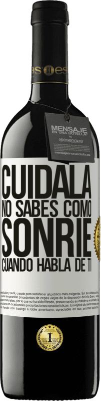 39,95 € | Vino Tinto Edición RED MBE Reserva Cuidala. No sabes cómo sonríe cuando habla de ti Etiqueta Blanca. Etiqueta personalizable Reserva 12 Meses Cosecha 2016 Tempranillo
