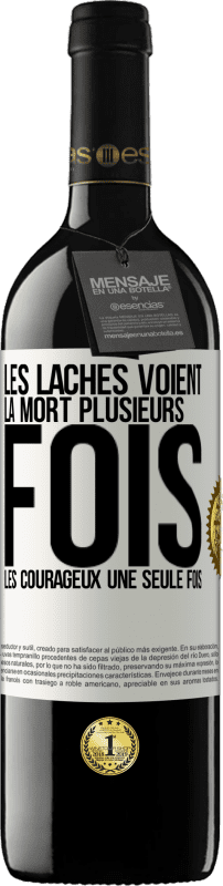 «Les lâches voient la mort plusieurs fois. Les courageux, une seule fois» Édition RED MBE Réserve