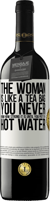 «The woman is like a tea bag. You never know how strong it is until you put it in hot water» RED Edition MBE Reserve
