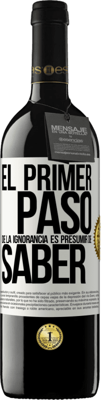 «El primer paso de la ignorancia es presumir de saber» Edición RED MBE Reserva