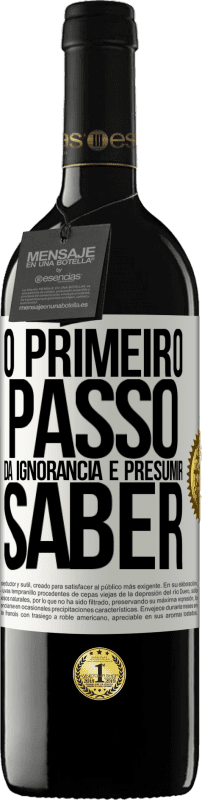 39,95 € | Vinho tinto Edição RED MBE Reserva O primeiro passo da ignorância é presumir saber Etiqueta Branca. Etiqueta personalizável Reserva 12 Meses Colheita 2015 Tempranillo