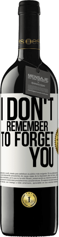 39,95 € | Red Wine RED Edition MBE Reserve I do not remember to forget you White Label. Customizable label Reserve 12 Months Harvest 2014 Tempranillo