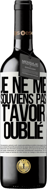39,95 € Envoi gratuit | Vin rouge Édition RED MBE Réserve Je ne me souviens pas de t'avoir oublié Étiquette Blanche. Étiquette personnalisable Réserve 12 Mois Récolte 2016 Tempranillo