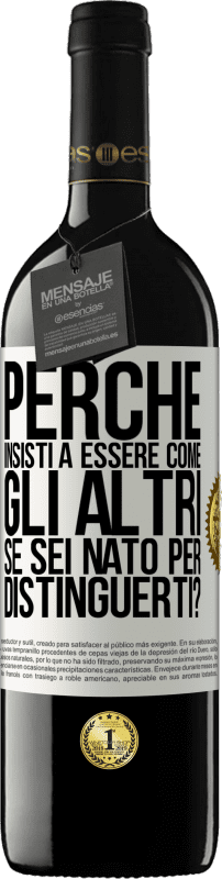 39,95 € | Vino rosso Edizione RED MBE Riserva perché insisti a essere come gli altri, se sei nato per distinguerti? Etichetta Bianca. Etichetta personalizzabile Riserva 12 Mesi Raccogliere 2015 Tempranillo