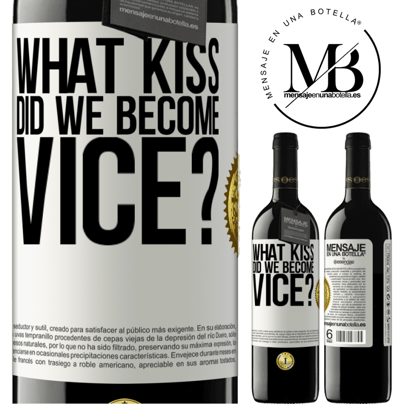 24,95 € Free Shipping | Red Wine RED Edition Crianza 6 Months what kiss did we become vice? White Label. Customizable label Aging in oak barrels 6 Months Harvest 2019 Tempranillo