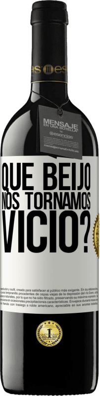 39,95 € | Vinho tinto Edição RED MBE Reserva que beijo nos tornamos vice? Etiqueta Branca. Etiqueta personalizável Reserva 12 Meses Colheita 2015 Tempranillo