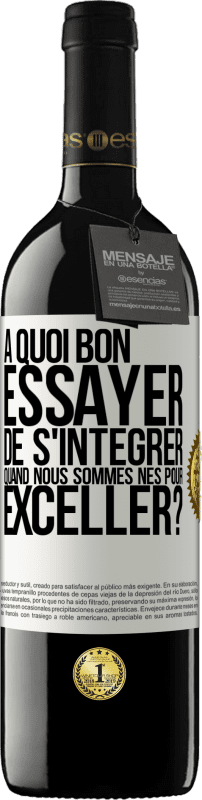 39,95 € | Vin rouge Édition RED MBE Réserve À quoi bon essayer de s'intégrer quand nous sommes nés pour exceller? Étiquette Blanche. Étiquette personnalisable Réserve 12 Mois Récolte 2016 Tempranillo