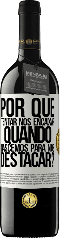 39,95 € | Vinho tinto Edição RED MBE Reserva por que tentar nos encaixar quando nascemos para nos destacar? Etiqueta Branca. Etiqueta personalizável Reserva 12 Meses Colheita 2016 Tempranillo