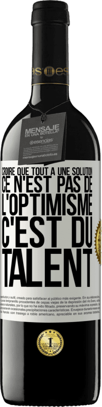 39,95 € Envoi gratuit | Vin rouge Édition RED MBE Réserve Croire que tout a une solution ce n'est pas de l'optimisme. C'est du talent Étiquette Blanche. Étiquette personnalisable Réserve 12 Mois Récolte 2015 Tempranillo