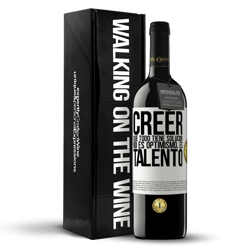 39,95 € Envío gratis | Vino Tinto Edición RED MBE Reserva Creer que todo tiene solución no es optimismo. Es talento Etiqueta Blanca. Etiqueta personalizable Reserva 12 Meses Cosecha 2016 Tempranillo