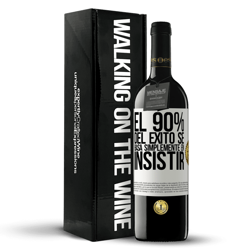 39,95 € Envío gratis | Vino Tinto Edición RED MBE Reserva El 90% del éxito se basa simplemente en insistir Etiqueta Blanca. Etiqueta personalizable Reserva 12 Meses Cosecha 2015 Tempranillo